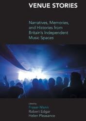 Venue Stories: Narratives, Memories, and Histories from Britain's Independent Music Spaces (ISBN: 9781800504431)