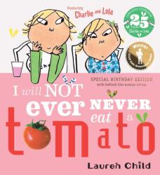 Charlie and Lola: I Will Not Ever Never Eat A Tomato 25th Birthday Edition (ISBN: 9781408377123)