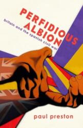 Perfidious Albion' - Britain and the Spanish Civil War (ISBN: 9781913693350)