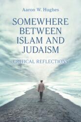 Somewhere Between Islam and Judaism (ISBN: 9781800500563)