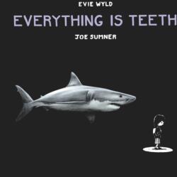 Everything is Teeth (ISBN: 9780224099714)