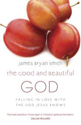 The Good and Beautiful God (ISBN: 9780340996027)