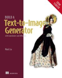 Build a Text-to-Image Generator (ISBN: 9781633435421)
