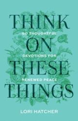 Think on These Things (ISBN: 9781640703674)