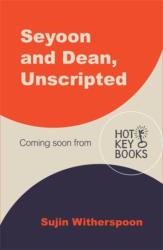 Seyoon and Dean, Unscripted (ISBN: 9781471421266)