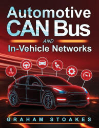 Automotive CAN Bus and In-Vehicle Networks - Graham Stoakes (ISBN: 9781919299501)