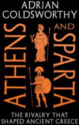 Athens and Sparta - Adrian Goldsworthy (ISBN: 9781800245426)