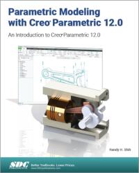 Parametric Modeling with Creo Parametric 12.0 (ISBN: 9781630577582)