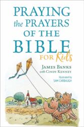 Praying the Prayers of the Bible for Kids (ISBN: 9781627078993)