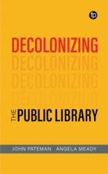 Decolonising the Public Library (ISBN: 9781783307685)