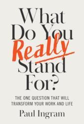 What Do You Really Stand For? - INGRAM PAUL (ISBN: 9781647827656)