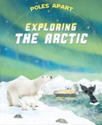 Poles Apart: Exploring the Arctic (ISBN: 9781445191614)