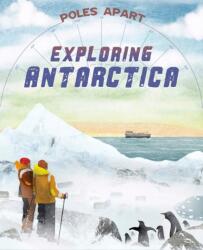 Poles Apart: Exploring Antarctica (ISBN: 9781445191584)