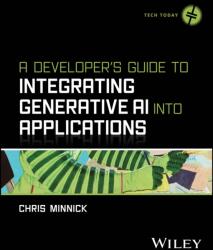A Developer's Guide to Integrating Generative AI into Applications (ISBN: 9781394373130)