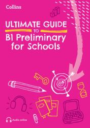 Ultimate Guide to B1 Preliminary for Schools (ISBN: 9780008774073)