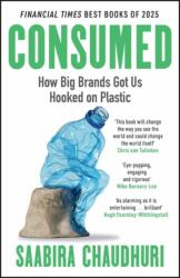 Consumed: How Big Brands Got Us Hooked on Plastic (ISBN: 9781785122170)