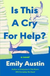 Is This a Cry for Help? - Emily Austin (ISBN: 9781668232323)