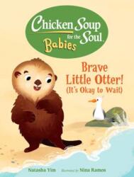 Chicken Soup for the Soul BABIES: Brave Little Otter! (ISBN: 9781623542849)