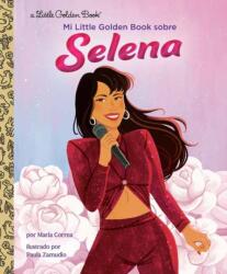 Mi Little Golden Book sobre Selena (ISBN: 9780593810439)