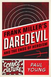 Frank Miller's Daredevil and the Ends of Heroism (ISBN: 9780813563824)