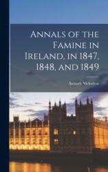 Annals of the Famine in Ireland, in 1847, 1848, and 1849 (ISBN: 9781015491809)