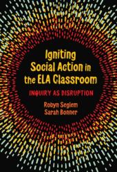 Igniting Social Action in the ELA Classroom (ISBN: 9780807767542)