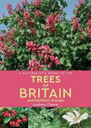 A Naturalist's Guide to the Trees of Britain and Northern Europe (ISBN: 9781912081158)