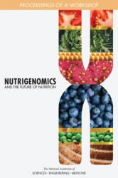 Nutrigenomics and the Future of Nutrition (ISBN: 9780309477642)