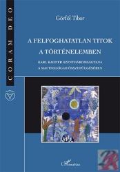 A FELFOGHATATLAN TITOK A TÖRTÉNELEMBEN. KARL RAHNER SZENTHÁROMSÁGTANA A MAI TEOLÓGIAI ÖSSZEFÜGGÉSÉBEN (ISBN: 9789632368344)
