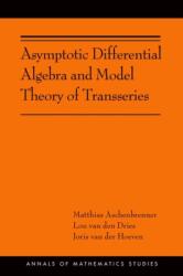 Asymptotic Differential Algebra and Model Theory of Transseries (ISBN: 9780691175423)