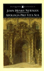 Apologia Pro Vita Sua - Cardinal John Henry Newman (ISBN: 9780140433746)