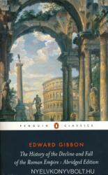History of the Decline and Fall of the Roman Empire - Edward Gibbon (ISBN: 9780140437645)