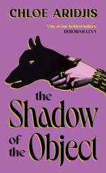 The Shadow of the Object (ISBN: 9781784746384)