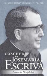 Coached by Josemaria Escriva (ISBN: 9781594175084)
