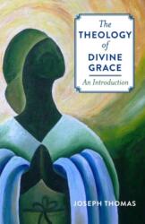 Theology of Divine Grace (ISBN: 9781594174803)