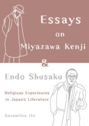 Essays on Miyazawa Kenji and Endo Shusaku: Religious Experiences in Japan's Literature (ISBN: 9781642735215)