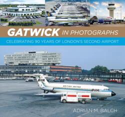 Gatwick in Photographs (ISBN: 9781837051168)