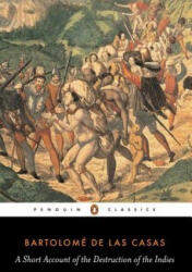 Short Account of the Destruction of the Indies - Bartolome de Lascasas (ISBN: 9780140445626)