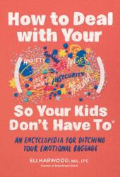 How to Deal with Your ____ So Your Kids Don't Have to (ISBN: 9781632175960)