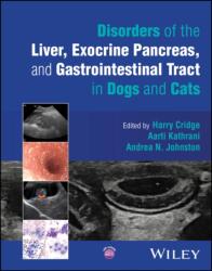 Disorders of the Liver, Exocrine Pancreas, and Gas trointestinal Tract in Dogs and Cats - Andrea N. Johnston, Harry Cridge (ISBN: 9781394306695)