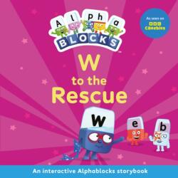 W to the Rescue: An Interactive Alphablocks Storybook (ISBN: 9781836890287)