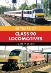 40 Years of Class 90 Locomotives (ISBN: 9781398124493)