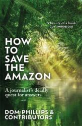 How to Save the Amazon - Dom Phillips (ISBN: 9781786581853)