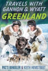 Travels with Gannon & Wyatt: Greenland (ISBN: 9781936284047)