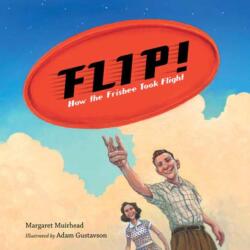 Flip! How the Frisbee Took Flight (ISBN: 9781623547097)