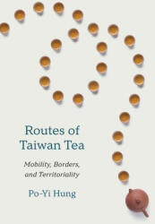 Routes of Taiwan Tea - James Lin, William Lavely, Madeleine Yue Dong (ISBN: 9780295754352)