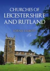 Churches of Leicestershire and Rutland (ISBN: 9781398125278)
