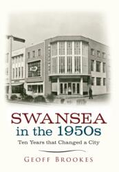 Swansea in the 1950s (ISBN: 9781445639475)