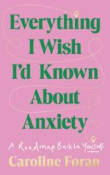 Everything I Wish I'd Known About Anxiety (ISBN: 9781804584088)