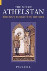 The Age of Athelstan (ISBN: 9780752425665)